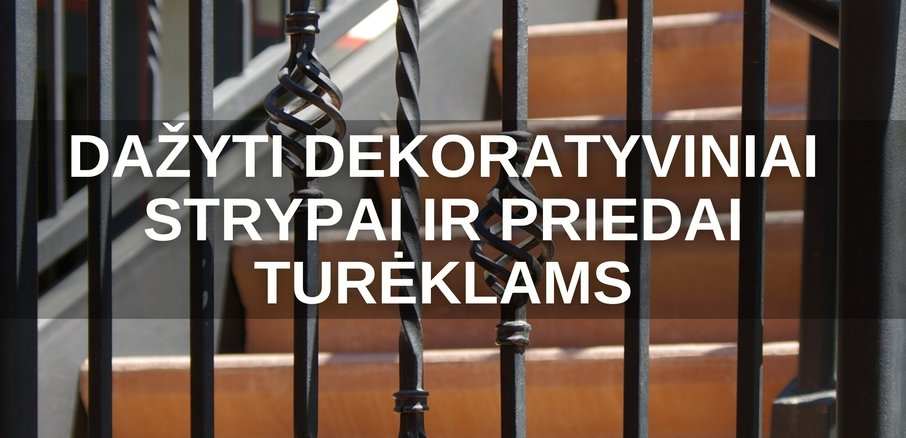 DAŽYTI DEKORATYVINIAI STRYPAI IR PRIEDAI TURĖKLAMS