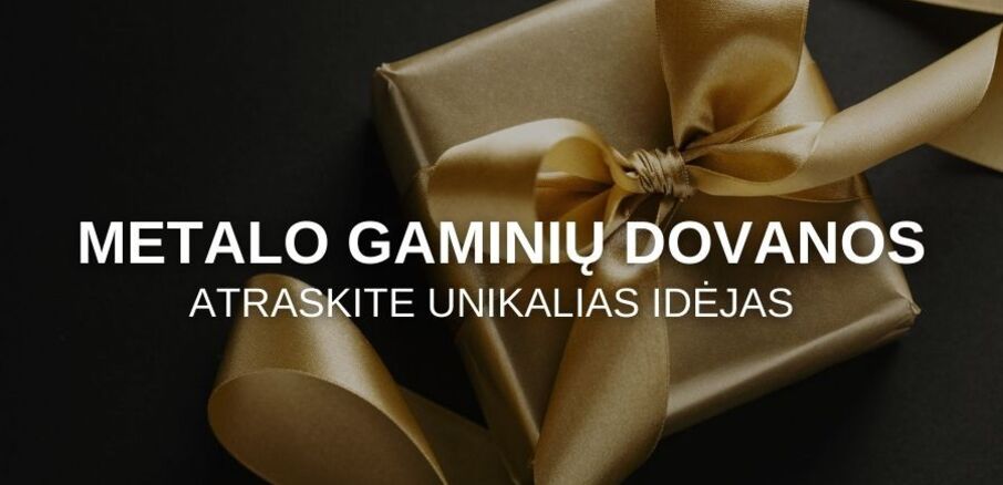 Metalo dovanų idėjos